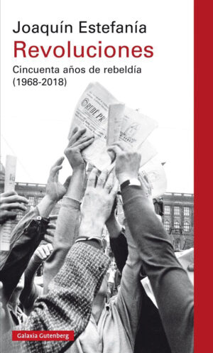 Revoluciones Cincuenta Anos De Rebeldia 1968-2018