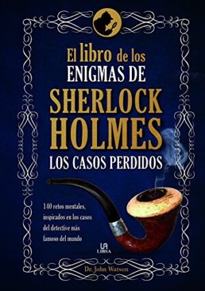 EL LIBRO DE LOS ENIGMAS DE SHERLOCK HOLMES - CASOS PERDIDOS