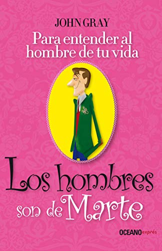 Para Entender Al Hombre De Tu Vida - Los Hombres Son De Mart