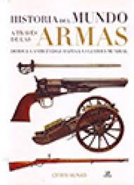 Historia Del Mundo A Traves De Las Armas