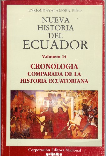 Nueva Historia Del Ecuador Vol 14 Cronologia Comparada De La Historia Ecuatoriana