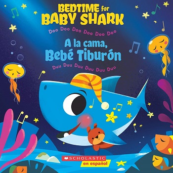 Bedtime For Baby Shark / A La Cama, Beb Tiburn (Bilingual): Doo Doo Doo Doo Doo Do