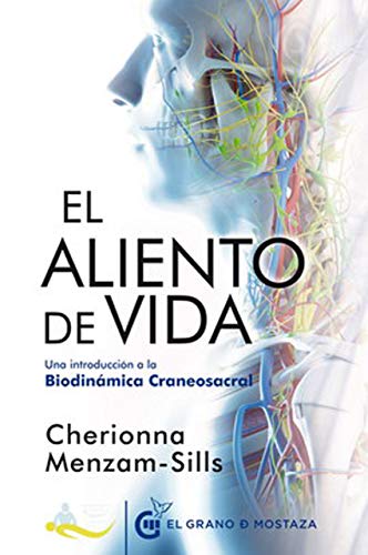 El Aliento De Vida: Una Introduccion A La Biodinamica Craneosacral