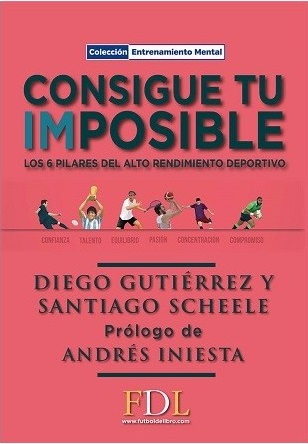 Consigue Tu Imposible - Los 6 Pilares Del Alto Rendimiento Deportivo