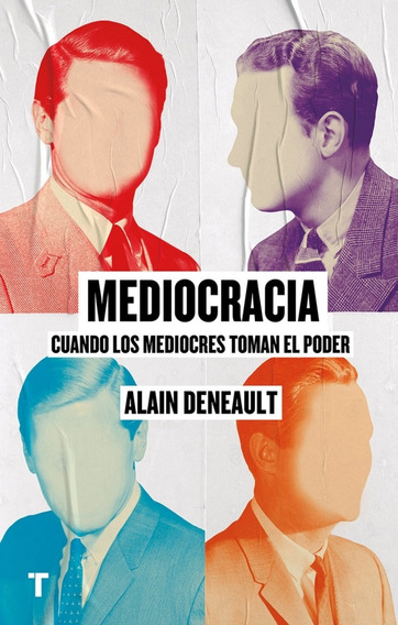 Mediocracia Cuando Los Mediocres Toman El Poder