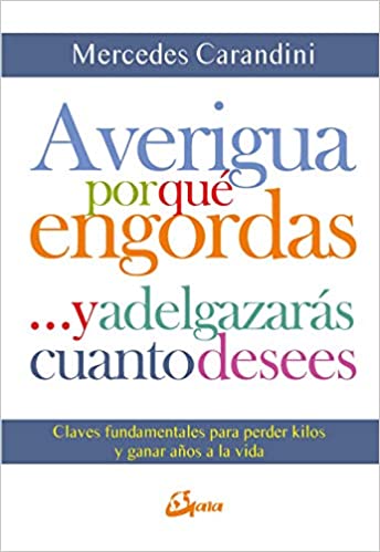 Averigua Por Que Engordas Y Adelgazaras Cuanto Desees