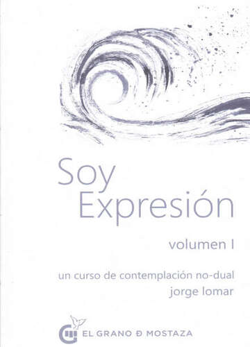 Soy Expresion Volumen 1 - Un Curso De Contemplacion No Dual