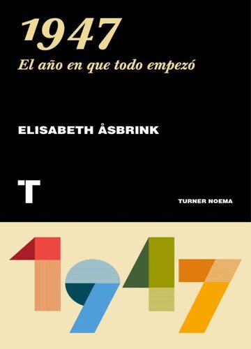1947 - El Ano En Que Todo Empezo