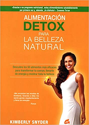 Alimentacion Detox Para La Belleza Natural: Descubre Los 50 Alimentos Mas Efia