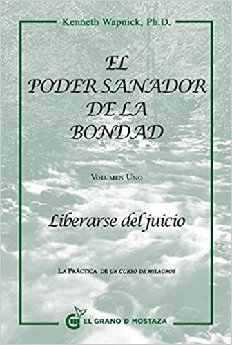 El Poder Sanador De La Bondad (1) - Liberarse Del Juicio