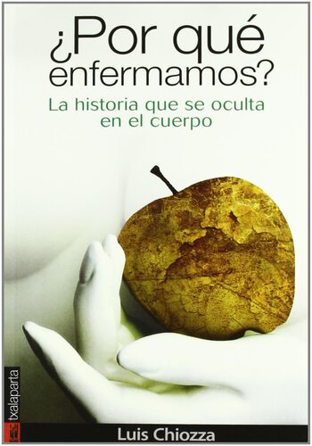 Por Que Enfermamos? La Historia Que Se Oculta En El Cuerpo
