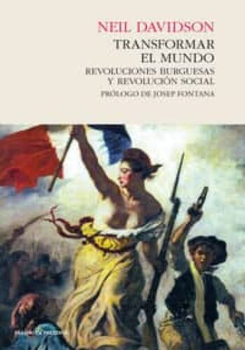Transformar El Mundo. Revoluciones Burguesas Y Revolucion Social