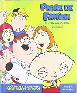 Padre De Familia 01: La Guia De Stewie Griffin Para Dominar El Mundo