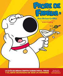 Padre De Familia 02: La Guia De Brian Griffin Sobre Priva Pavas Y El Arte Olvidad