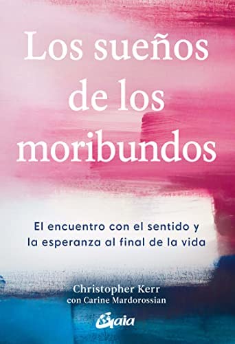 Los Suenos De Los Moribundos - El Encuentro Con El Sentido Y La Esperanza