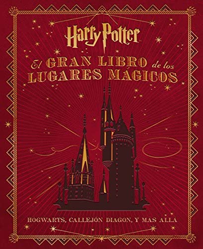 El Gran Libro De Los Lugares Magicos - Hogwarts, Callejon Diagon, Y Mas Alla