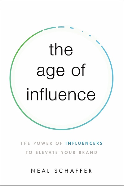 The Age Of Influence:the Power Of Influence Rs To Elevate Your Brand