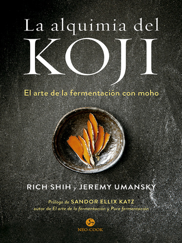 La Alquimia Del Koji - El Arte De La Fermentacion Con Moho