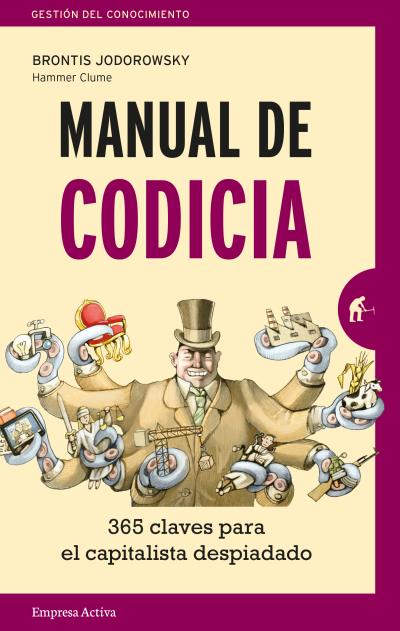Manual De Codicia: 365 Claves Para El Capitalista Despiadado