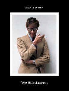 Mitos De La Moda IV - Yves Saint Laurent
