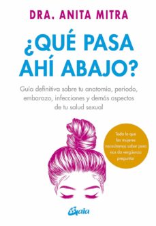 Que Pasa Ahi Abajo - Guia Definitiva Sobre Tu Anatomia Periodo Embarazo Infecciones