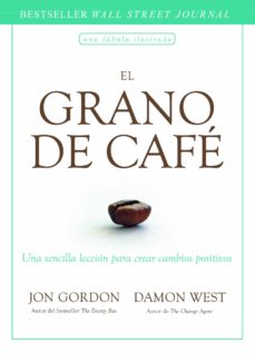 EL GRANO DE CAFE:UNA SENCILLA LECCION PARA CREAR CAMBIOS POSITIVOS
