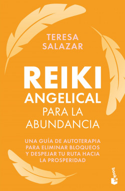 Reiki Angelical Para La Abundancia - Una Guia De Autoterapia Para Eliminar