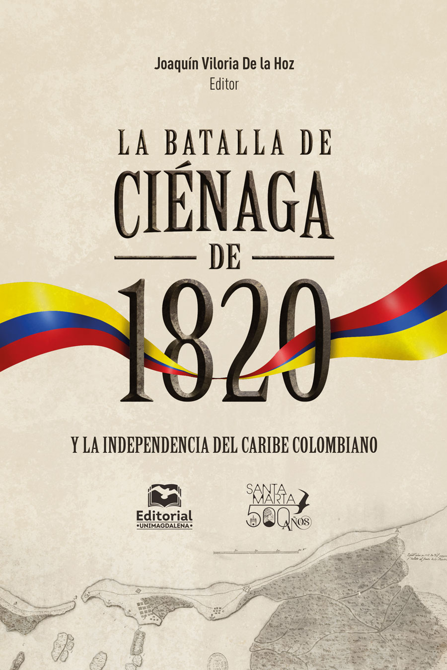 LA BATALLA DE CIÉNAGA DE 1820 Y LA INDEPENDENCIA DEL CARIBE COLOMBIANO