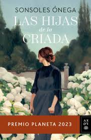 LAS HIJAS DE LA CRIADA - PREMIO PLANETA 2023