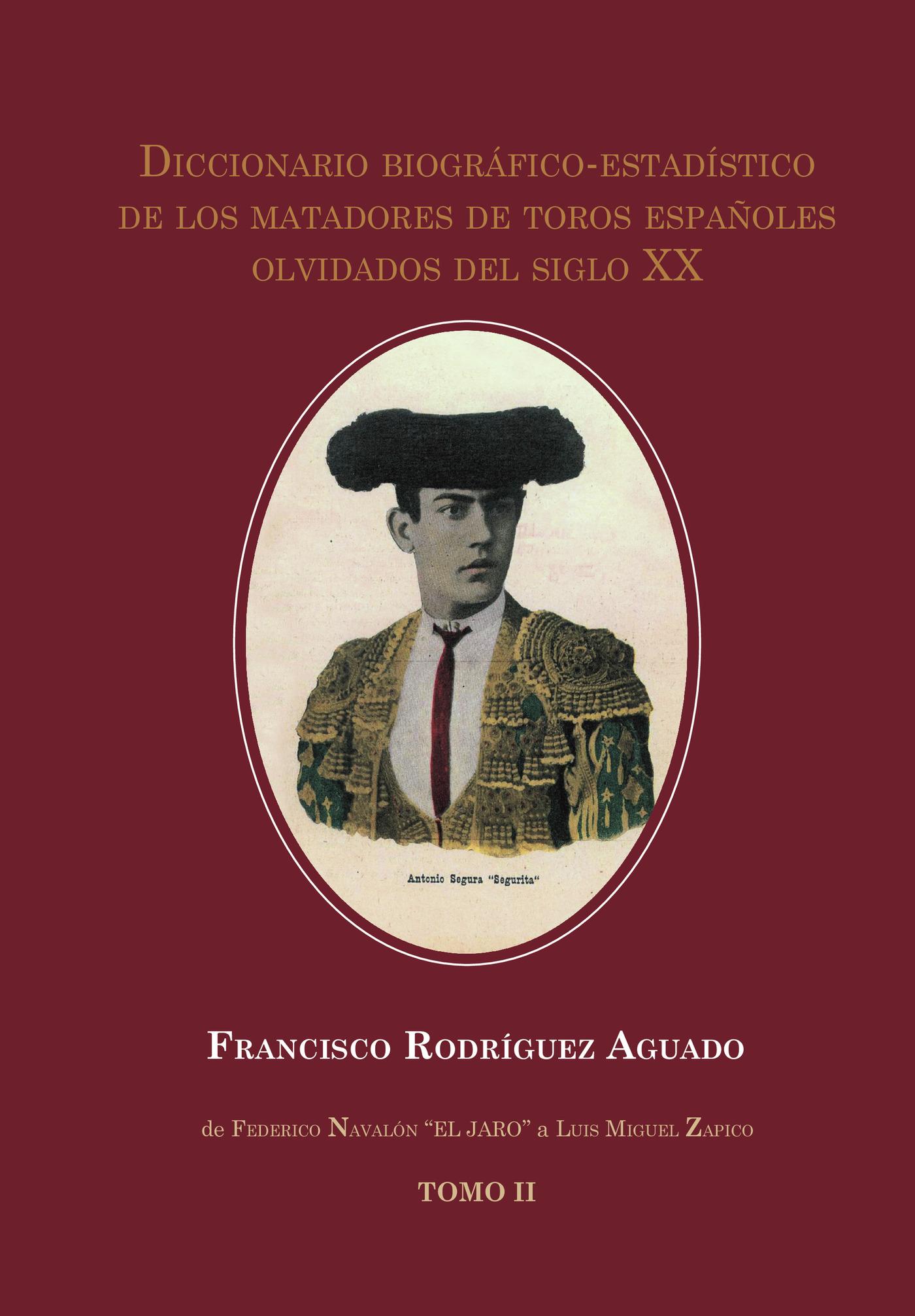 Diccionario Biográfico-Estadístico De Los Matadores De Toros Españoles Olvidados Del Si