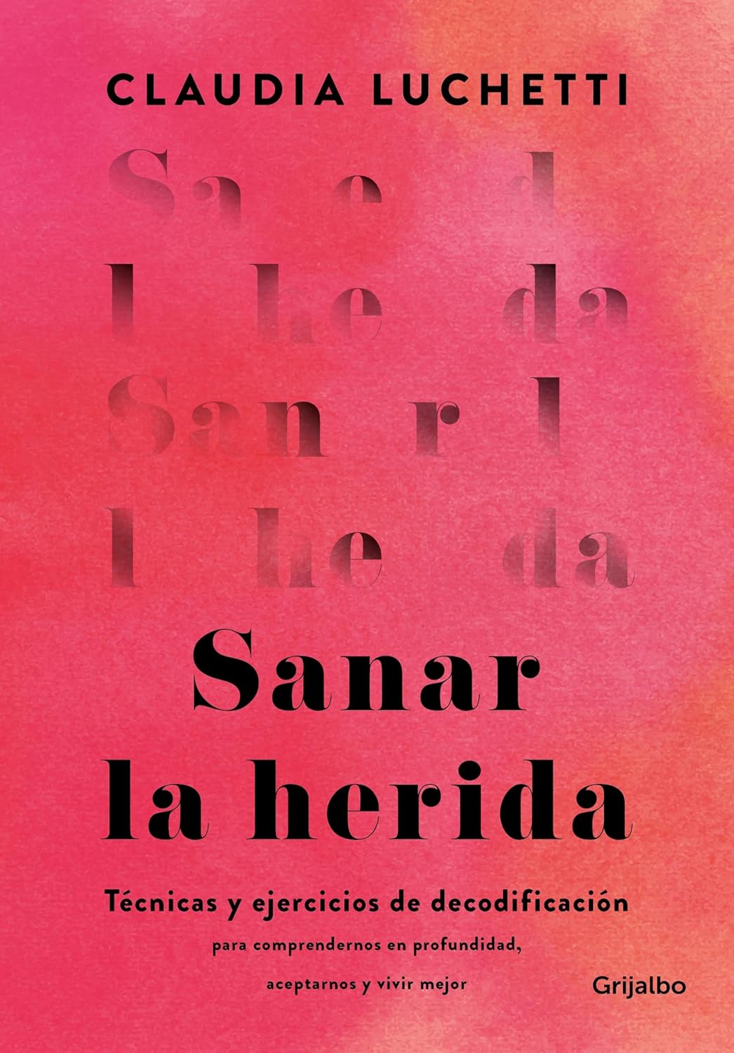 Sanar La Herida - Tecnicas Y Ejercicios De Decodificacion