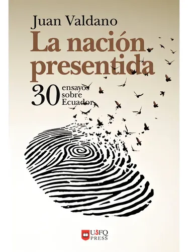 La Nacion Presentida - 30 Ensayos Sobre Ecuador