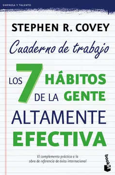 LOS 7 HABITOS DE LA GENTE ALTAMENTE EFECTIVA. CUADERNO DE TRABAJO.