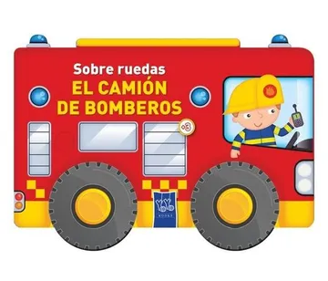 Camion De Bomberos (Coleccion Sobre Ruedas) (+3) (Cartone)