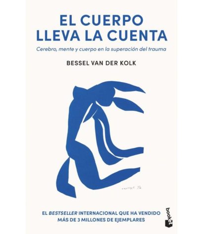 El Cuerpo Lleva La Cuenta Cerebro, Mente Y Cuerpo En La Superación Del Trauma