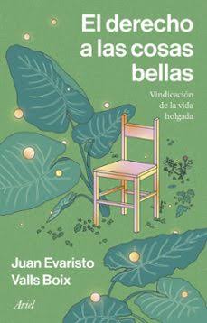 El Derecho A Las Cosas Bellas Vindicación De La Vida Holgada